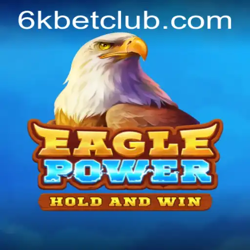 EaglePower Dominates Gaming World with Innovative Gameplay and 6kbet Strategy