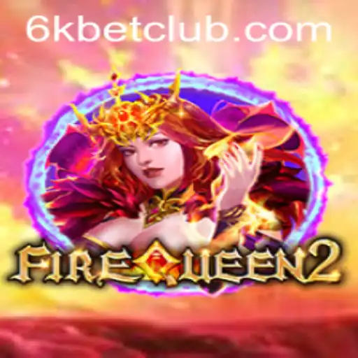 Exploring the Mystical Realm of FireQueen2: A Captivating Adventure with 6kbet